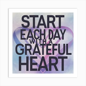 Start Each Day With A Grateful Heart 2 Art Print
