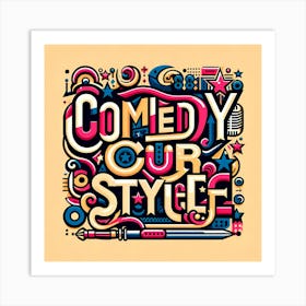 Comedy Our Style 4 Art Print