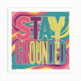 Stay Grounded 2 Art Print
