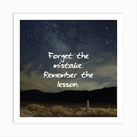 Forget The Mistake Remember The Lesson Art Print