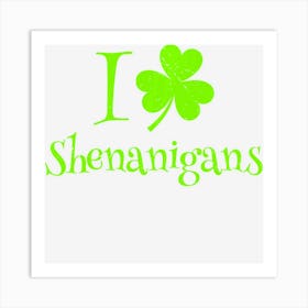 I Love Shenanigans St Pattys Day Green Art Print