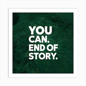 You Can End Of Story Art Print