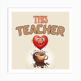 This Teacher Runs on Love & Coffee – Perfect Teacher Appreciation Digital Art Poster