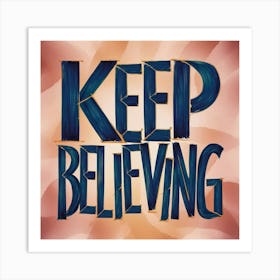 Keep Believing 2 Art Print