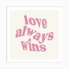 Love Always Wins Art Print