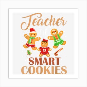 Teacher Of Smart Cookies Christmas Teacher Holiday Men Women Art Print