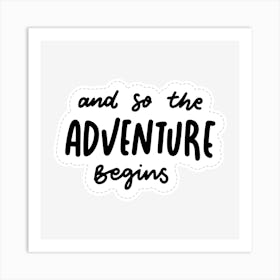 And So The Adventure Begins Art Print