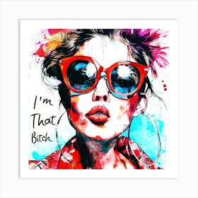 Im That Bitch 2 - Captivating Heed Art Print