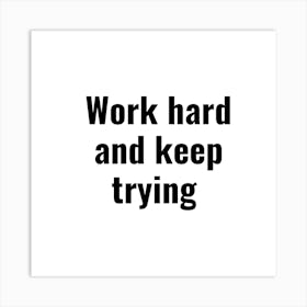 Work Hard And Keep Trying 2 Art Print