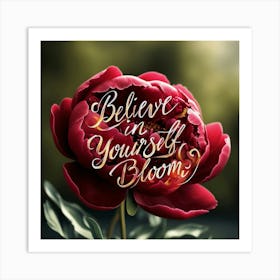 Believe In Yourself Bloom Art Print