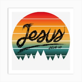 Jesus Save Us Art Print