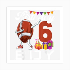 Birthday Boy 6 Years Old Dabbing Football Ball 6th Birthday Art Print