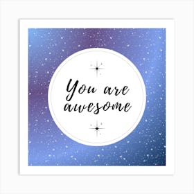 Motivational Quote: You Are Awesome Art Print