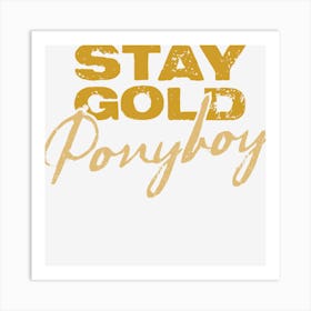 Stay Gold Ponyboy Art Print