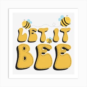 Let It Bee Cute Funny Honey Art Print