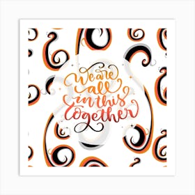 We're All in This Together Art Print