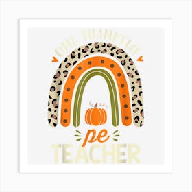 One Thankful Pe Teacher Thanksgiving Women Leopard Rainbow Art Print