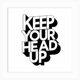 Keep Your Head Up 1 Art Print