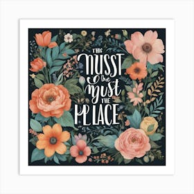 This Must Be The Place Floral Typography Art Print 6 Art Print