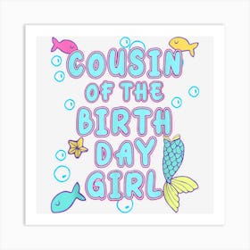 Cousin Of The Mermaid Birthday Girl Party Matching Family Art Print