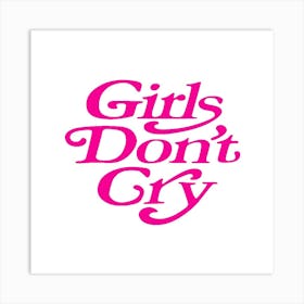 Girls Don'T Cry 1 Art Print