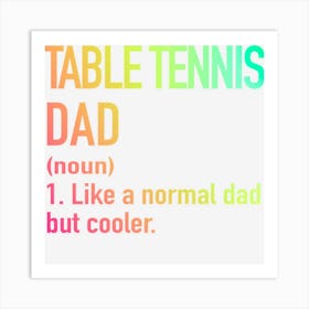 Limited Edition Mens Table Tennis Dad Like A Normal Dad But Art Print