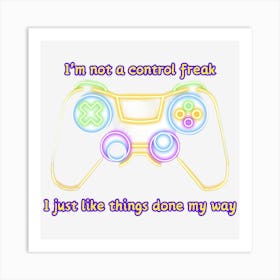 I'M Not Control Freak Art Print