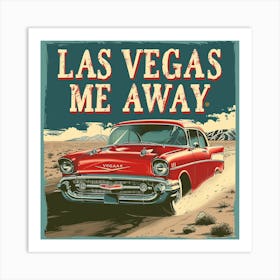 Las Vegas Me Away Art Print