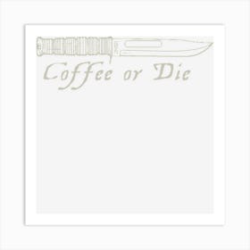 Coffee Or Die Grey Art Print