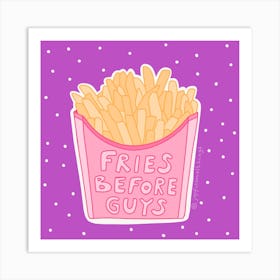 Fries Before Guys Art Print