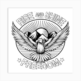 Rise And Shine Freedom Art Print