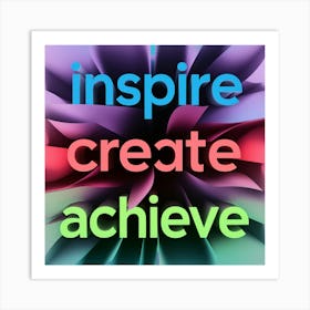 Inspire Create Achieve 1 Art Print