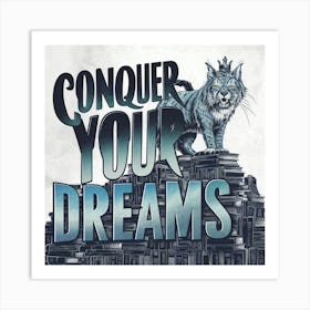 Conquer Your Dreams 2 Art Print