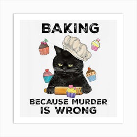 Baking Because Murder Is Wrong Art Print