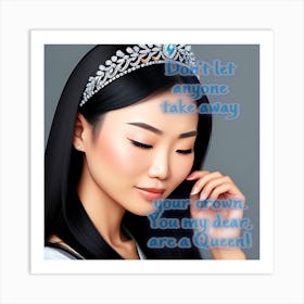 Don’t let anyone take away your crown. Strong asian woman. Art Print