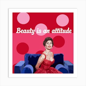 Beauty Is An Attitude Art Print
