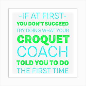 Try Doing What Your Croquet Coach Told You Motivational Art Print