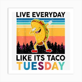 Funny Live Everyday Like Its Taco Tuesday National Taco Day Art Print