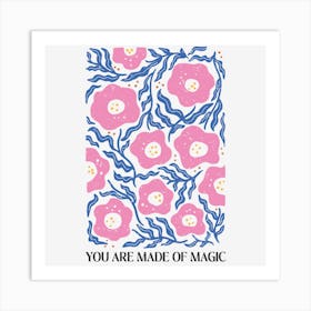 You Are Made Of Magic Art Print