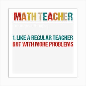 Hot Trend Math Teacher Like A Regular Teacher But With More Problems Art Print