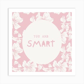 You Are Smart Art Print