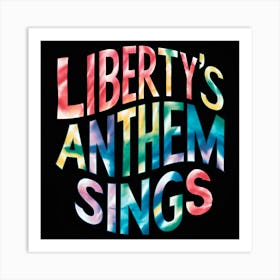 Liberty'S Anthem Sings 1 Art Print