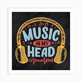 Music In My Head Art Print