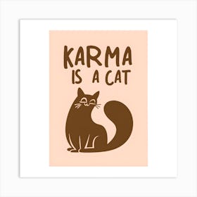 Karma Is A Cat 2 Art Print