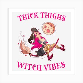 Thick Thighs Witch Vibes Flying Witch On Broomstick For Girl Art Print