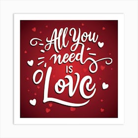 All You Need Is Love Art Print