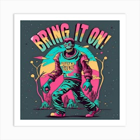 Bring It On Art Print