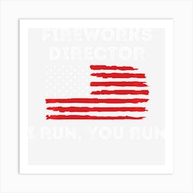 Hot Trend Fireworks Director If I Run 4th Of July Fourth Art Print