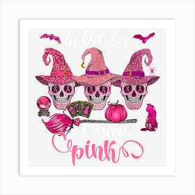 Sugar Skull Witch Halloween Costume In October We Wear Pink Art Print