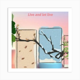 Live And Let Live Art Print